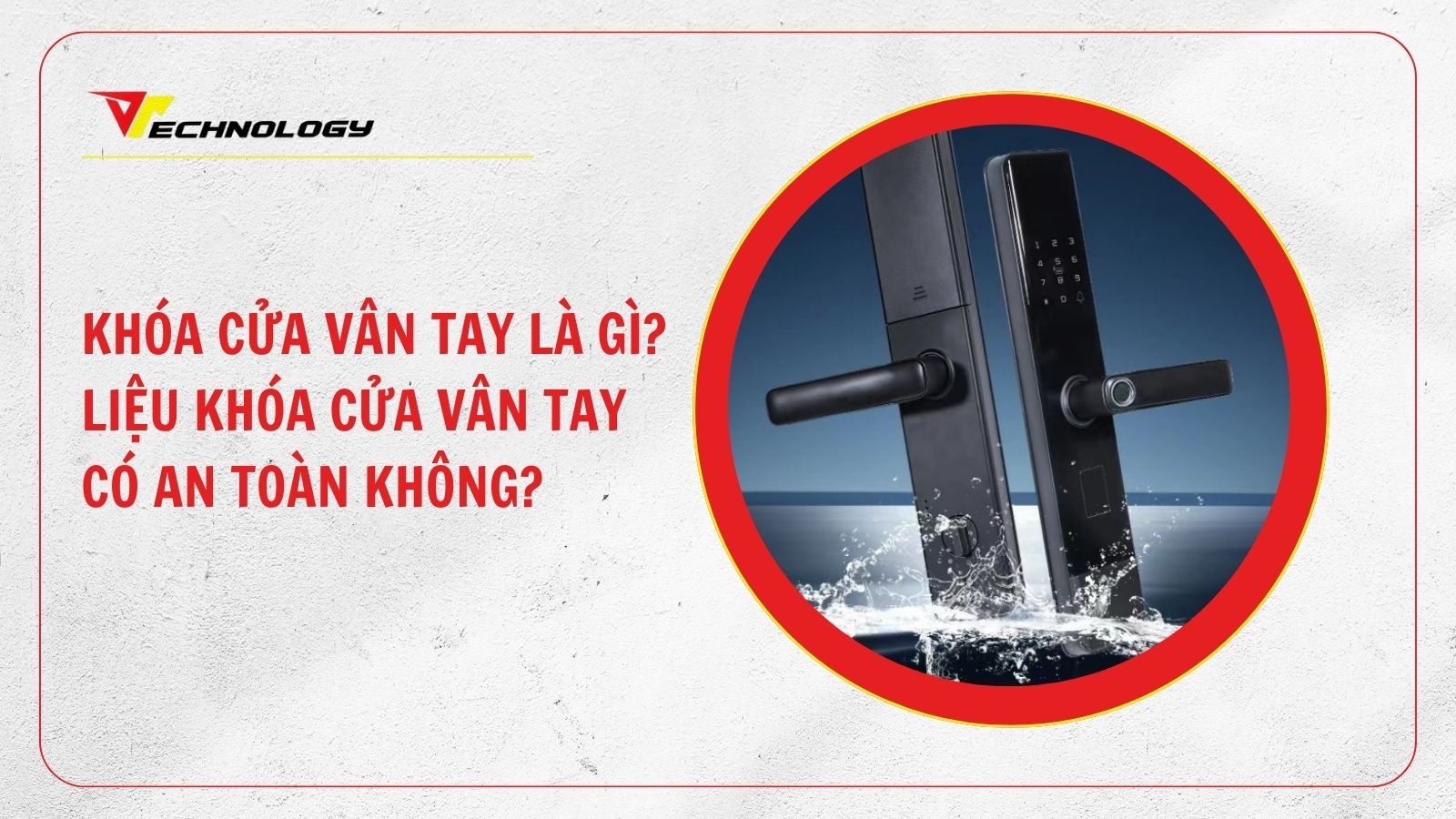Khóa cửa vân tay là gì? Liệu khóa cửa vân tay có an toàn không?